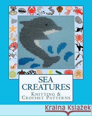 SEA CREATURES Knitting & Crochet Patterns Foster, Angela M. 9781463511999 Createspace - książka