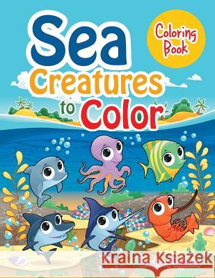 Sea Creatures to Color Coloring Book Creative Playbooks 9781683237983 Creative Playbooks - książka