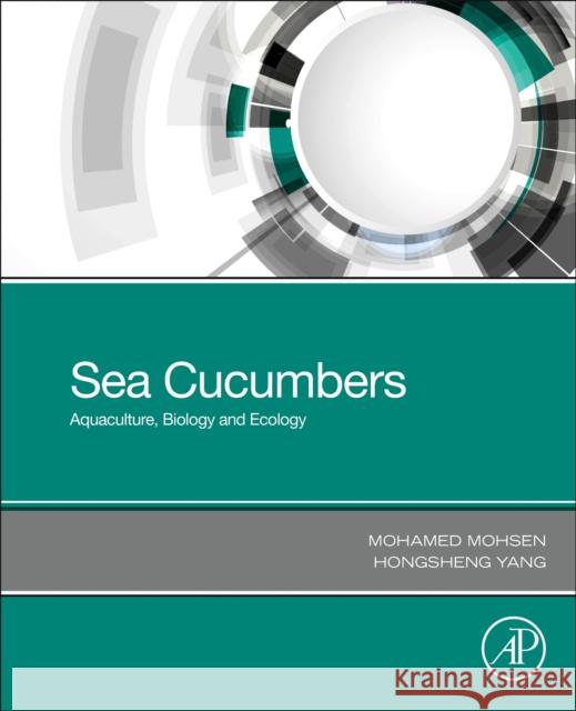 Sea Cucumbers: Aquaculture, Biology and Ecology Mohamed Mohsen Hongsheng Yang 9780128243770 Academic Press - książka
