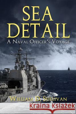 Sea Detail: A Naval Officer's Voyage William D Sullivan 9781937592660 Fortis - książka