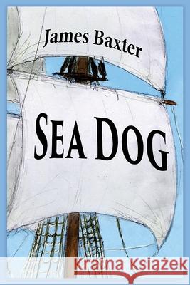 Sea Dog James Baxter 9781985173538 Createspace Independent Publishing Platform - książka
