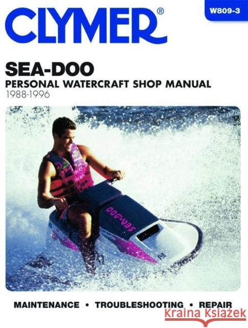 Sea-Doo Water Vehicles Shop Manual 1988-1996 (Clymer Personal Watercraft) Clymer 9780892876914 Clymer Publishing - książka