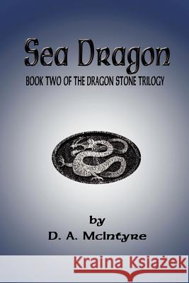 Sea Dragon - Book Two of the Dragon Stone Trilogy Debra McIntyre 9781411648517 Lulu.com - książka