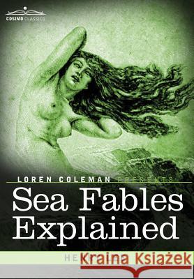 Sea Fables Explained Henry Lee, Loren Coleman 9781616409364 Cosimo Classics - książka