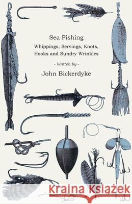 Sea Fishing - Whippings, Servings, Knots, Hooks and Sundry Wrinkles John Bickerdyke 9781445522159 Read Country Books - książka