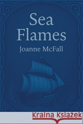Sea Flames: Sea Faerie Tales McFall, Joanne 9781807192112 Two Lions - książka