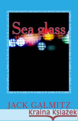 Sea glass Jack Galmitz 9781522916000 Createspace Independent Publishing Platform - książka