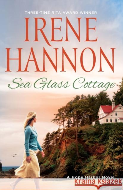 Sea Glass Cottage: A Hope Harbor Novel Irene Hannon 9780800736163 Fleming H. Revell Company - książka