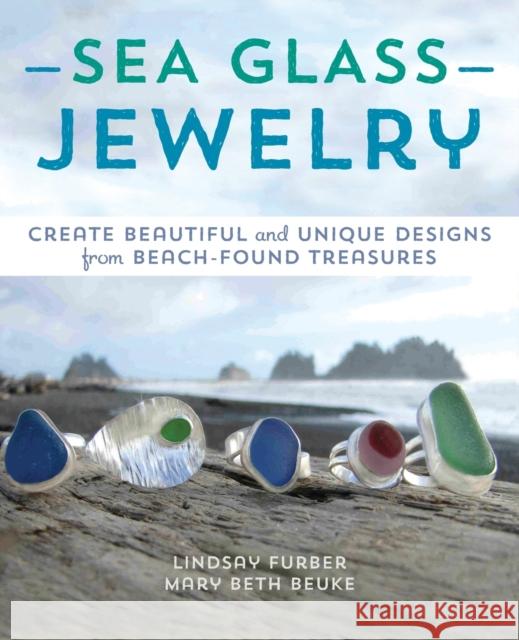 Sea Glass Jewelry: Create Beautiful and Unique Designs from Beach-Found Treasures Furber, Lindsay 9781612433035 Ulysses Press - książka