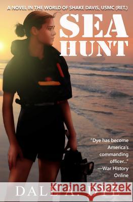 Sea Hunt: A Novel in the World of Shake Davis, USMC (Ret.) Dale Dye 9781944353193 Warriors Publishing Group - książka