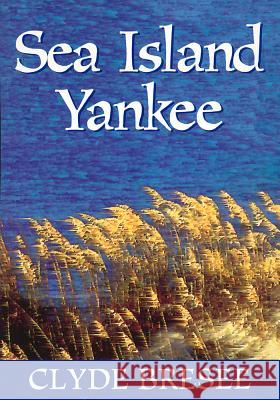 Sea Island Yankee Clyde Bresee 9781570030956 University of South Carolina Press - książka