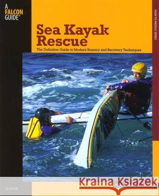 Sea Kayak Rescue: The Definitive Guide to Modern Reentry and Recovery Techniques Roger Schumann Jan Shriner 9780762743285 Falcon - książka