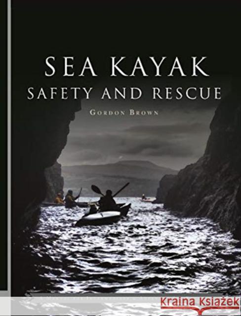 Sea Kayak Safety and Rescue Gordon Brown   9781906095635 Pesda Press - książka