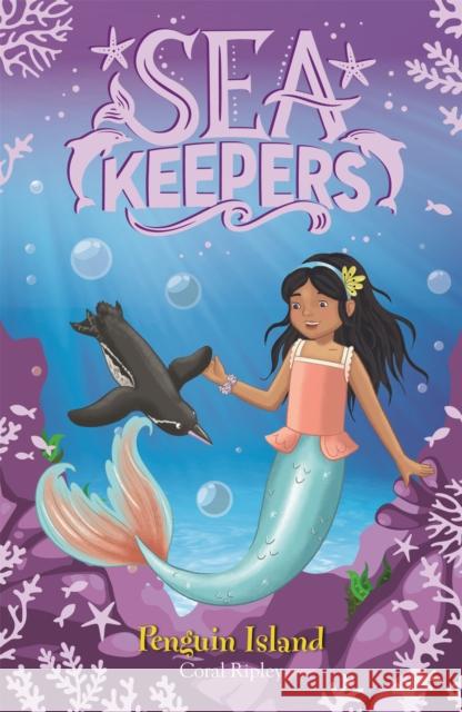 Sea Keepers: Penguin Island: Book 5 Coral Ripley 9781408360002 Hachette Children's Group - książka