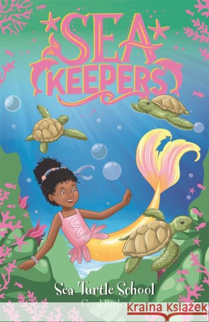 Sea Keepers: Sea Turtle School: Book 4 Coral Ripley 9781408360026 Hachette Children's Group - książka