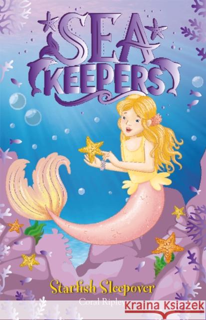 Sea Keepers: Starfish Sleepover: Book 11 Coral Ripley 9781408363768 Hachette Children's Group - książka