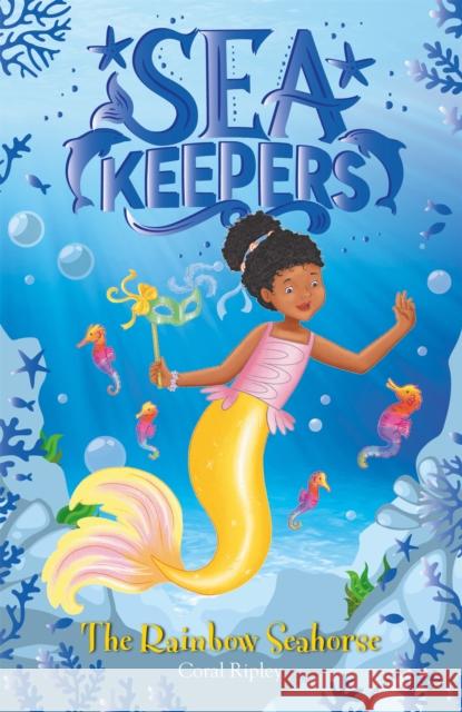 Sea Keepers: The Rainbow Seahorse: Book 7 Coral Ripley 9781408363669 Hachette Children's Group - książka