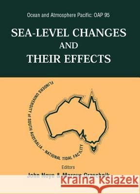 Sea Level Changes and Their Effects, Ocean and Atmosphere Pacific: Oap 95 John Noye Than Aung 9789810236182 World Scientific Publishing Company - książka