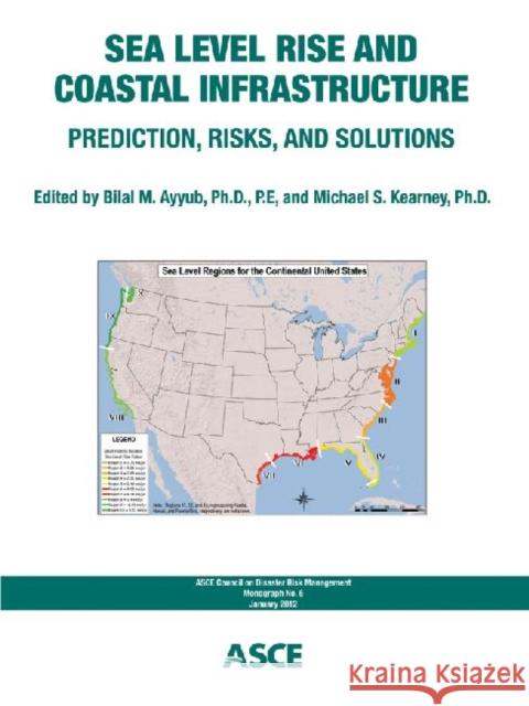 Sea Level Rise and Coastal Infrastructure : Prediction, Risks and Solutions Bilal M. Ayyub Michael S. Kearney  9780784412008 American Society of Civil Engineers - książka
