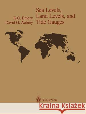 Sea Levels, Land Levels, and Tide Gauges K. O. Emery David G. Aubrey 9781461391036 Springer - książka