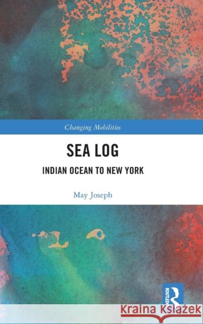 Sea Log: Indian Ocean to New York Joseph, May 9781138088337 Routledge - książka