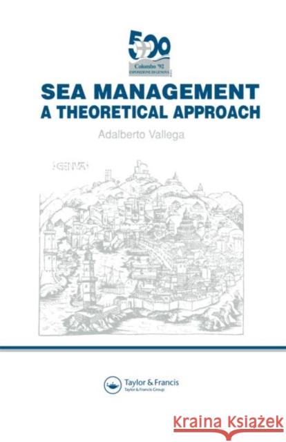 Sea Management: A theoretical approach Vallega, Adalberto 9781851667727 Spon E & F N (UK) - książka