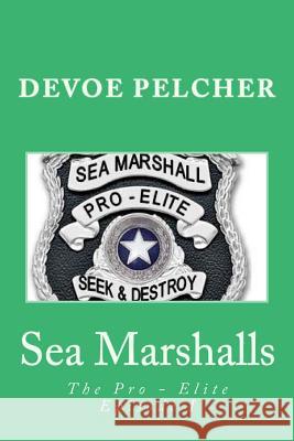 Sea Marshalls: The Pro - Elite Devoe Marcellus Pelcher 9781726275415 Createspace Independent Publishing Platform - książka
