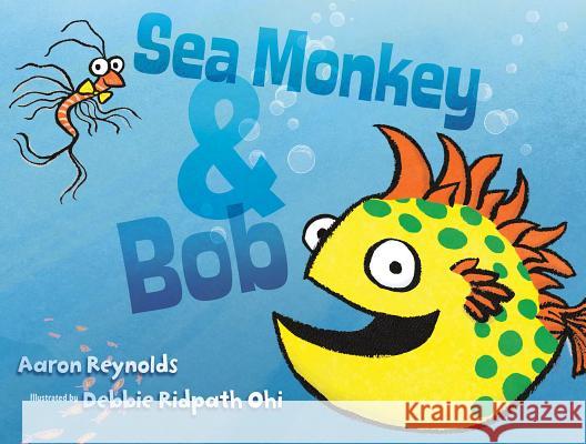 Sea Monkey & Bob Aaron Reynolds Debbie Ridpath Ohi 9781481406765 Simon & Schuster Books for Young Readers - książka