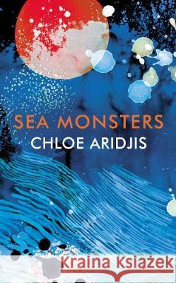 Sea Monsters Chloe Aridjis 9781784741938 Vintage Publishing - książka