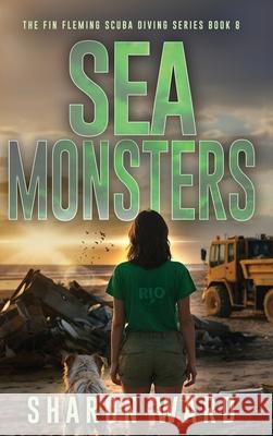 Sea Monsters: The Fin Fleming Scuba Diving Mystery Series Sharon Ward 9781958478431 Penster Press LLC - książka