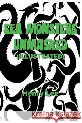 Sea Monsters Unmasked (Illustrated) Henry Lee 9781517569136 Createspace - książka