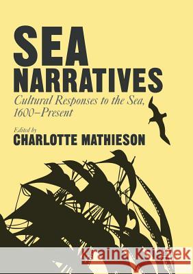 Sea Narratives: Cultural Responses to the Sea, 1600-Present Charlotte Mathieson   9781349845309 Palgrave Macmillan - książka