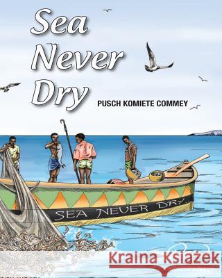 Sea Never Dry: Like true love Commey, Pusch 9781502482440 Createspace - książka