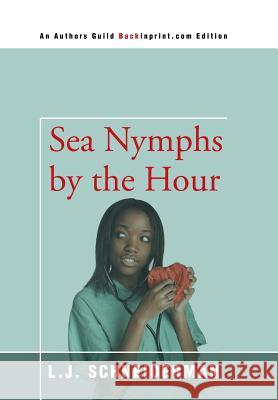 Sea Nymphs by the Hour L. J. Schneiderman 9780595745333 Backinprint.com - książka