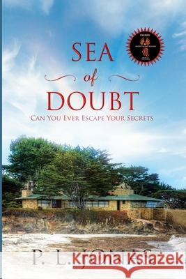 Sea of Doubt: Can You Ever Escape Your Secrets P. L. Jonas 9781685134945 Black Rose Writing - książka