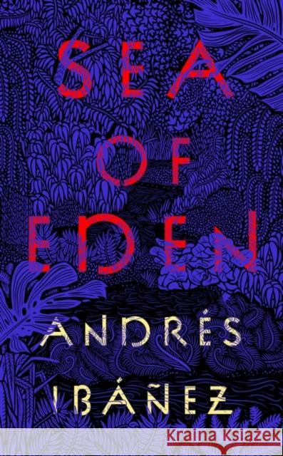 Sea of Eden Andres Ibanez 9781786079206 Oneworld Publications - książka