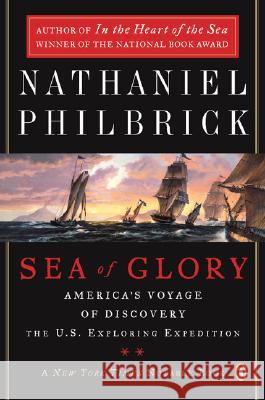 Sea of Glory: America's Voyage of Discovery, the U.S. Exploring Expedition, 1838-1842 Nathaniel Philbrick 9780142004838 Penguin Books - książka