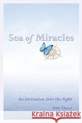 Sea of Miracles: An Invitation from the Angels Amy Oscar 9781461036852 Createspace - książka