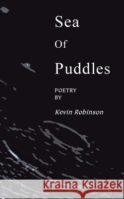 Sea of Puddles Kevin Robinson 9781491893081 Authorhouse - książka