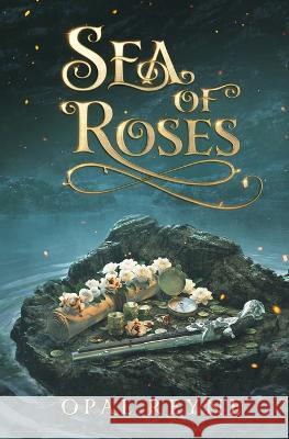 Sea of Roses: Pirate Romance Duology: Book 1 Opal Reyne   9780648854265 Opal Reyne - książka