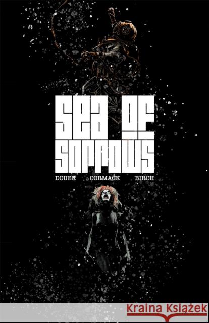 Sea of Sorrows Rich Douek Alex Cormack 9781684057610 Idea & Design Works - książka