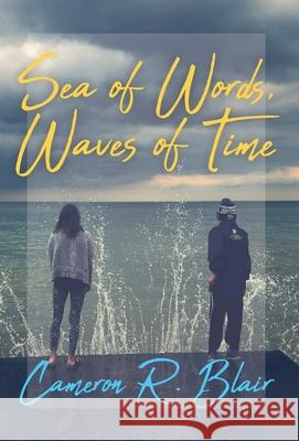 Sea of Words, Waves of Time Cameron R. Blair 9781525575495 FriesenPress - książka
