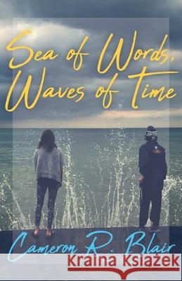 Sea of Words, Waves of Time Cameron R. Blair 9781525575501 FriesenPress - książka