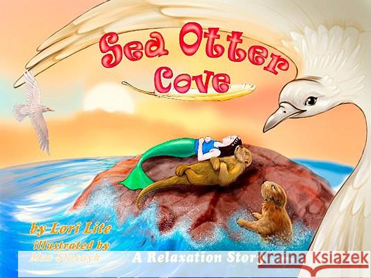 Sea Otter Cove: A Stress Management Story for Children Introducing Diaphragmatic Breathing to Lower Anxiety and Control Anger, Lori D. Lite 9780978778187 Litebooks - książka