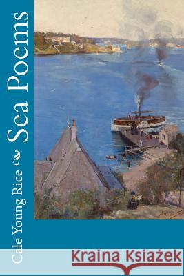Sea Poems Cale Young Rice 9781514600764 Createspace - książka