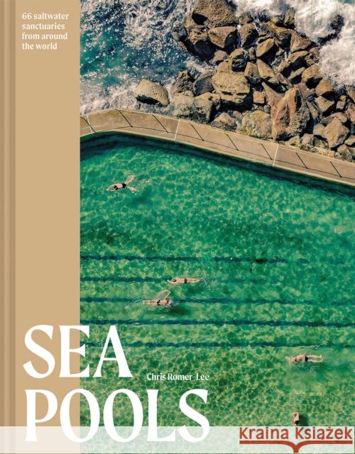 Sea Pools: 66 saltwater sanctuaries from around the world Chris Romer-Lee 9781849947671 Batsford Ltd - książka