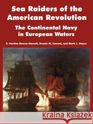 Sea Raiders of the American Revolution: The Continental Navy in European Waters Bowen-Hassell, E. Gordon 9781410218773 University Press of the Pacific - książka