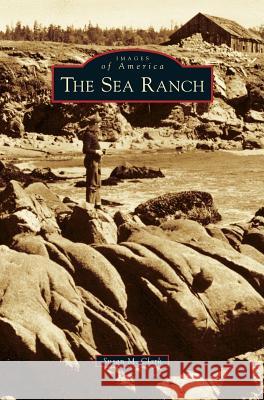 Sea Ranch Susan M. Clark 9781531638719 Arcadia Library Editions - książka