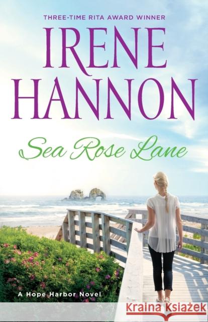 Sea Rose Lane: A Hope Harbor Novel Irene Hannon 9780800727543 Fleming H. Revell Company - książka