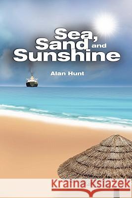 Sea, Sand and Sunshine Alan Hunt 9781609764289 Eloquent Books - książka